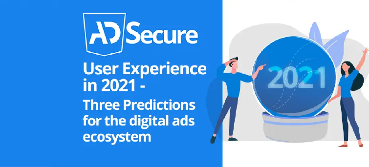 59 User Experience in 2021 Three Predictions for the Digital Ads Ecosystem