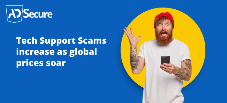 32 Tech Support Scams Increase as Global Prices Soar