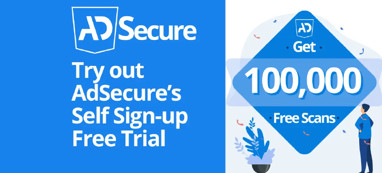 Try out AdSecure’s Self Sign-up Free Trial and get 100,000 free scans!