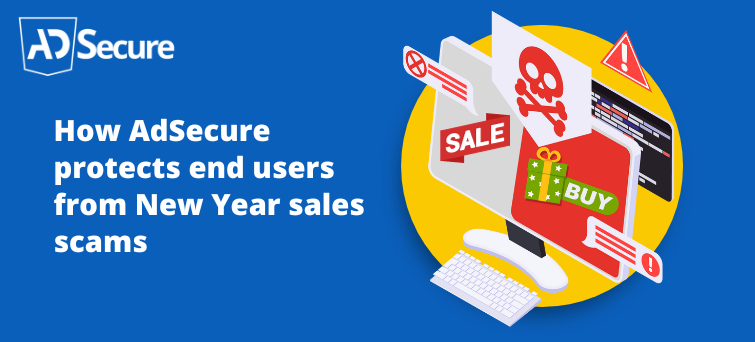 60 How Ad Secure Protects End Users From New Year Sales Scams