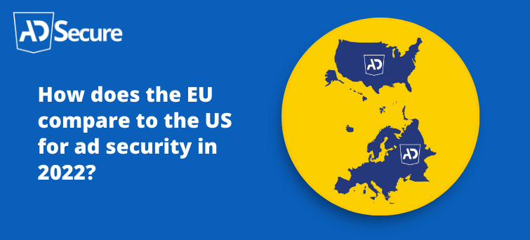 34 How Does the Eu Compare to the Us for Ad Security in 2022?
