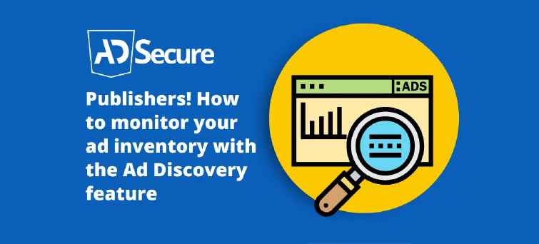 21 Publishers! How to Monitor Your Ad Inventory With the Ad Discovery Feature